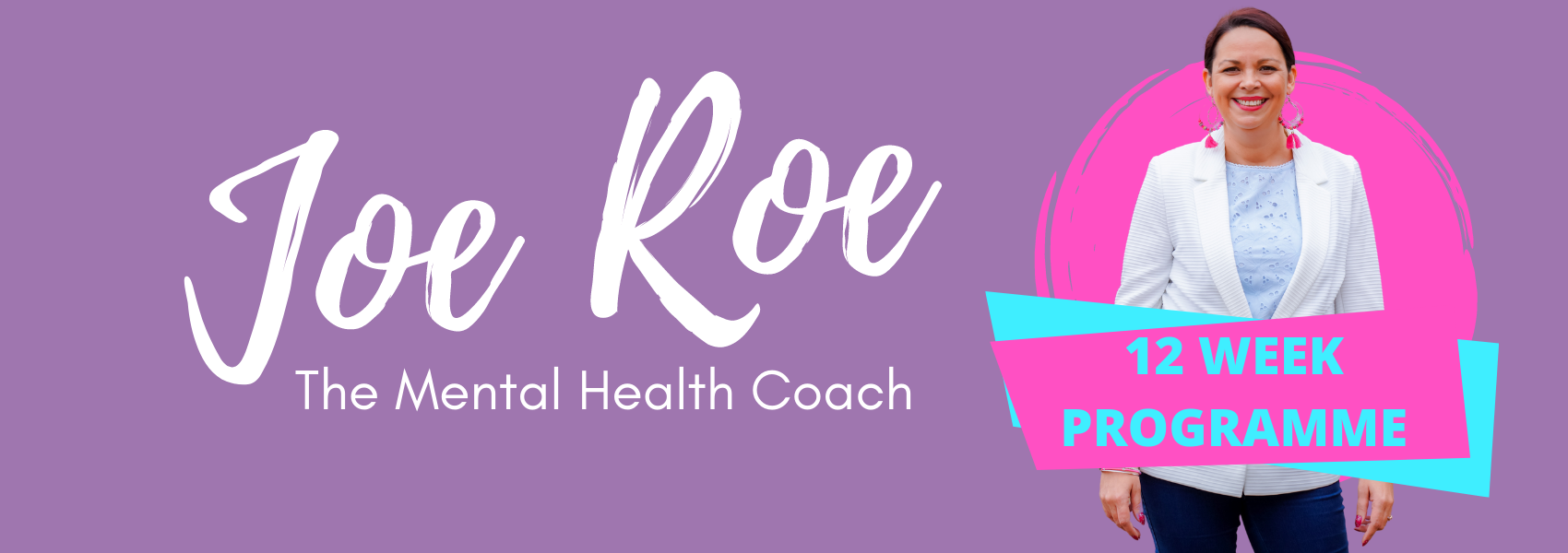 Header Image. Joe Roe, the Mental Health Coach. Joe smiles against a purple background. Banner for the 12 week Mojo Coaching Programme