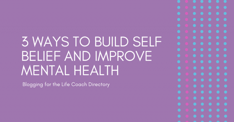 3 ways to build self belief and improve mental health
