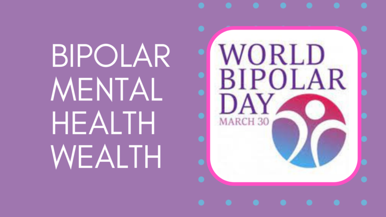 Bipolar Mental Health Wealth for World Bipolar Day
