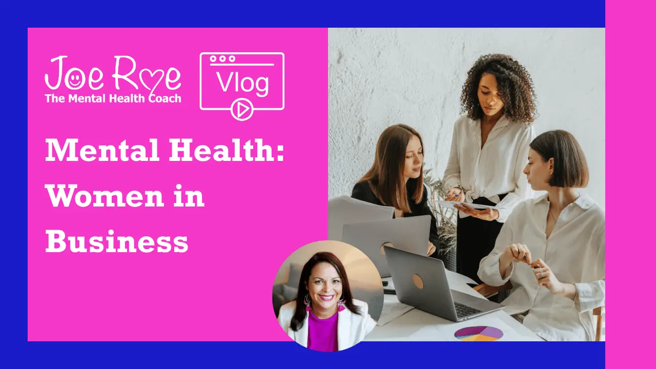 Joe Roe - Blog Post - Mental Health: Women in business